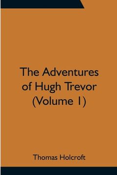 portada The Adventures of Hugh Trevor (Volume 1) (en Inglés)