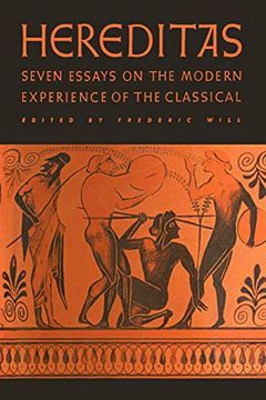 portada Hereditas: Seven Essays on the Modern Experience of the Classical (en Inglés)