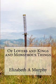 portada Of Lovers and Kings and Monstrous Things
