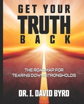 portada Get Your Truth Back: The Roadmap For Tearing Down Strongholds