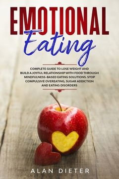 portada Emotional Eating: Complete Guide to Lose Weight and Build a Joyful Relationship with Food Through Mindfulness-Based Eating Solutions. St (en Inglés)