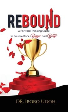 portada Rebound: A Forward-Thinking Guide to Bounce Back, Bigger and Better (en Inglés)