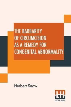 portada The Barbarity Of Circumcision As A Remedy For Congenital Abnormality (en Inglés)