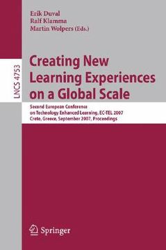 portada creating new learning experiences on a global scale: second european conference on technology enhanced learning, ec-tel 2007, crete, greece, september