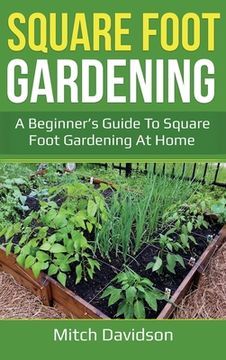 portada Square Foot Gardening: A Beginner's Guide to Square Foot Gardening at Home (in English)