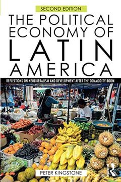 portada The Political Economy of Latin America: Reflections on Neoliberalism and Development After the Commodity Boom (en Inglés)