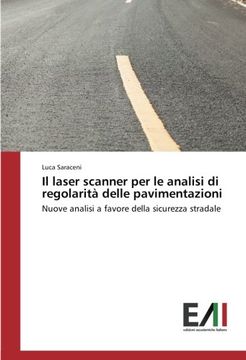 portada Il laser scanner per le analisi di regolarità delle pavimentazioni: Nuove analisi a favore della sicurezza stradale