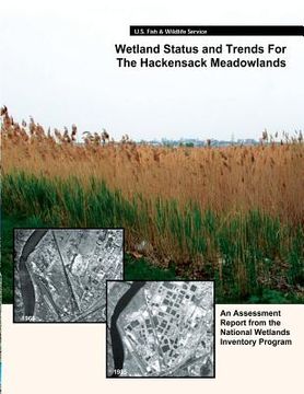 portada Wetland Status and Trends for the Hackensack Meadowlands: An Assessment Report from the U.S. Fish and Wildlife Service's National Wetlands Inventory P