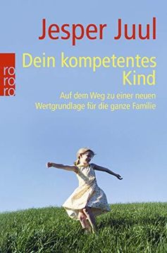 portada Dein Kompetentes Kind: Auf dem weg zu Einer Neuen Wertgrundlage fr die Ganze Familie (in German)