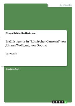 portada Erzählstruktur in Römischer Carneval von Johann Wolfgang von Goethe: Eine Analyse (en Alemán)