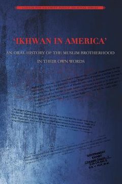portada Ikhwan in America: An Oral History of the Muslim Brotherhood in Their Own Words (en Inglés)
