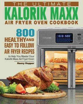 portada The Ultimate Kalorik Maxx Air Fryer Oven Cookbook (en Inglés)