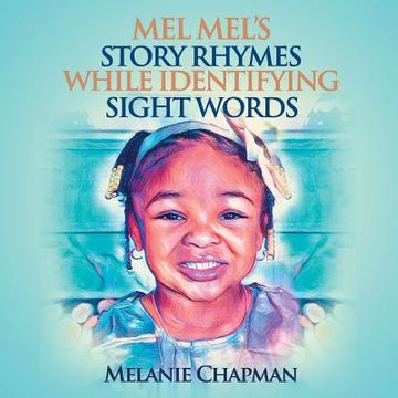portada Mel Mel's Story Rhymes While Identifying Sight Words (en Inglés)