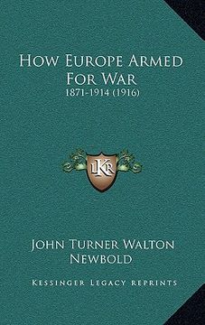 portada how europe armed for war: 1871-1914 (1916) (en Inglés)