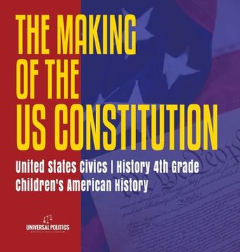 portada The Makings of the US Constitution United States Civics History 4th Grade Children's American History (in English)