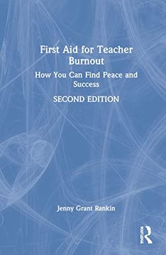 portada First aid for Teacher Burnout: How you can Find Peace and Success (en Inglés)