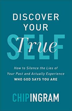 portada Discover Your True Self: How to Silence the Lies of Your Past and Actually Experience who god Says you are (en Inglés)