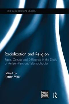 portada Racialization and Religion: Race, Culture and Difference in the Study of Antisemitism and Islamophobia (en Inglés)