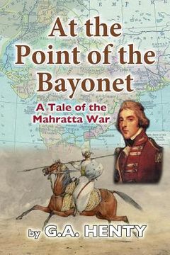 portada At the Point of the Bayonet: A Tale of the Mahratta War (en Inglés)