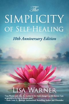 portada The Simplicity of Self-Healing: 10th Anniversary Edition (en Inglés)