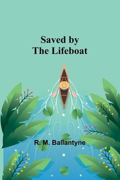 portada Saved by the Lifeboat (in English)