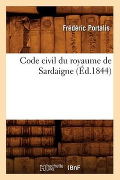 portada Code Civil Du Royaume de Sardaigne (Éd.1844) (en Francés)