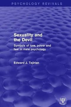 portada Sexuality and the Devil: Symbols of Love, Power and Fear in Male Psychology (en Inglés)
