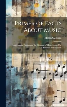 portada Primer of Facts About Music: Questions and Answers on the Elements of Music for the use of Teachers and Students (en Inglés)