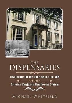 portada The Dispensaries: Healthcare for the Poor Before the NHS