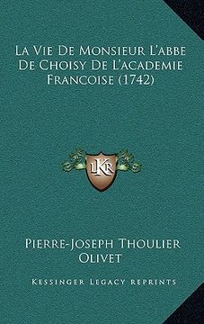 portada la vie de monsieur l'abbe de choisy de l'academie francoise (1742) (en Inglés)