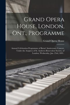 portada Grand Opera House, London, Ont., Programme [microform]: Annual Celebration Programme of Burns' Anniversary Concert, Under the Auspices of St. Andrews (in English)