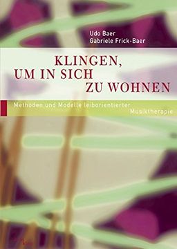 portada Klingen, um in Sich zu Wohnen: Methoden und Modelle Leiborientierter Musiktherapie. Vom Klingenden n (en Alemán)