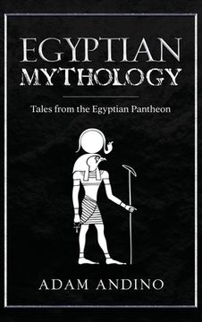 portada Egyptian Mythology: Tales from the Egyptian Pantheon (en Inglés)