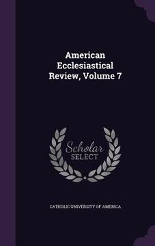 portada American Ecclesiastical Review, Volume 7