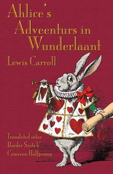 portada Ahlice's Adveenturs In Wunderlaant: Alice's Adventures In Wonderland In Border Scots (in scots)