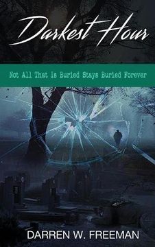 portada Darkest Hour: Not All That Is Buried Stays Buried Forever (en Inglés)