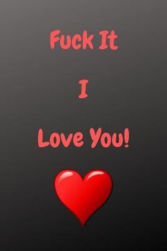 portada Fuck It I Love You! (en Inglés)