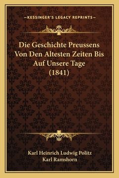 portada Die Geschichte Preussens Von Den Altesten Zeiten Bis Auf Unsere Tage (1841) (en Alemán)