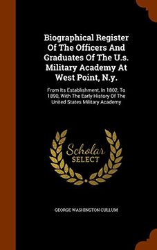 portada Biographical Register Of The Officers And Graduates Of The U.s. Military Academy At West Point, N.y.: From Its Establishment, In 1802, To 1890, With ... History Of The United States Military Academy