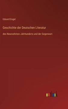 portada Geschichte der Deutschen Literatur: des Neunzehnten Jahrhunderts und der Gegenwart (en Alemán)