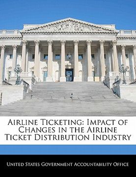 portada airline ticketing: impact of changes in the airline ticket distribution industry