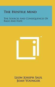 portada the hostile mind: the sources and consequences of rage and hate (en Inglés)