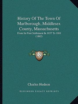 portada history of the town of marlborough, middlesex county, massachusetts: from its first settlement in 1657 to 1861 (1862)