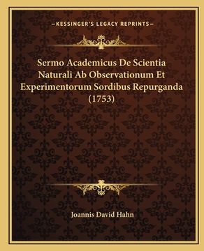 portada Sermo Academicus De Scientia Naturali Ab Observationum Et Experimentorum Sordibus Repurganda (1753) (en Latin)