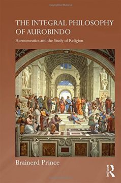 portada The Integral Philosophy of Aurobindo: Hermeneutics and the Study of Religion (Routledge Hindu Studies Series)