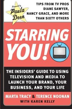 portada Starring You! The Insiders' Guide to Using Television and Media to Launch Your Brand, Your Business, and Your Life 