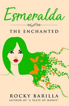 portada Esmeralda - The Enchanted: from the author of "A Taste of Honey" (en Inglés)