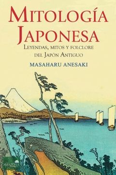 portada Mitología Japonesa: Mitos, Leyendas y Folclore del Japón Antiguo (in Spanish)
