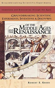 portada Groundbreaking Scientific Experiments, Inventions, and Discoveries of the Middle Ages and the Renaissance (Groundbreaking Scientific Experiments, Inventions and Discoveries Through the Ages) (en Inglés)