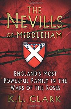 portada The Nevills of Middleham: England's Most Powerful Family in the Wars of the Roses